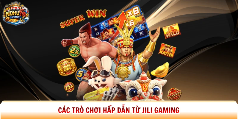 Các trò chơi hấp dẫn từ JILI Gaming