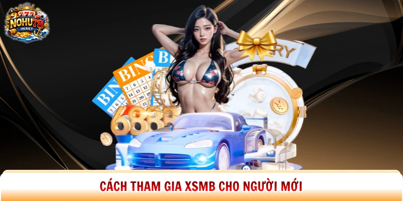 Cách tham gia XSMB cho người mới