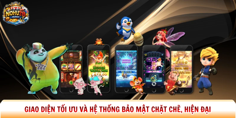 Giao diện tối ưu và hệ thống bảo mật chặt chẽ, hiện đại