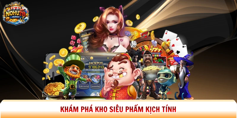 Khám phá kho siêu phẩm kịch tính