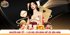 Khuyến Mãi Tết - 5 Ưu Đãi Lớn Bùng Nổ Lộc Đầu Năm